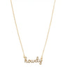 Howdy Cursive Necklace at 6Whiskey, six whisky, delicate, chic, everyday, casual, aggie game day, texas a&m, gift idea, women's jewelry, accessory, lightweight, durable, shiny, gold plated, layer piece, adjustable, southern, western-inspired, texas, front view
